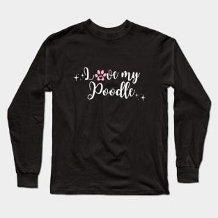 I love my poodle Long Sleeve T-Shirt